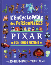 L'encyclopédie junior des personnages Pixar : ton guide ultime