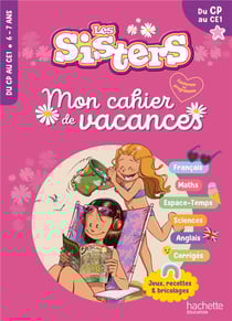 Les Sisters - Mon cahier de vacances - Du CP au CE1