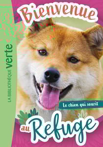Bienvenue au refuge Tome 14 : Le chien qui sourit