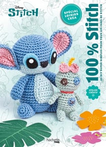 Atelier créatif : 100% Stitch : 25 DIY super simples pour tous les fans de Stitch