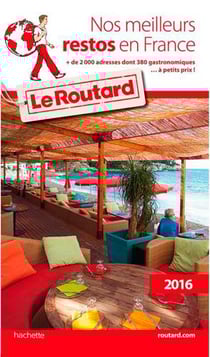 Guide du Routard : nos meilleurs restos en France (édition 2016)