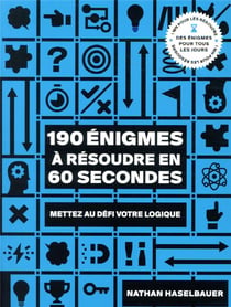 190 énigmes à résoudre en 60 secondes : mettez au défi votre logique