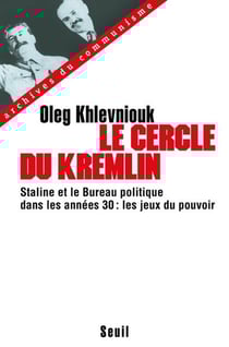 Le cercle du kremlin. staline et le bureau politique dans les annees 30 : les jeux du pouvoir