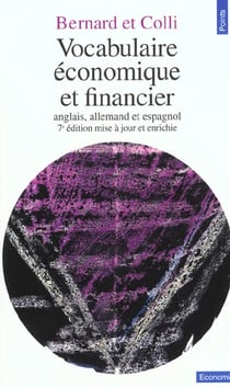 Vocabulaire economique et financier anglais, allemand et espagnol (7e edition mise a jour)