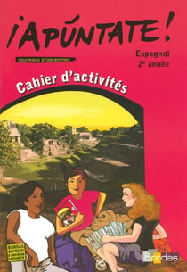 Apuntate Espagnol Collège 2ème année 2007 Cahier d'activités