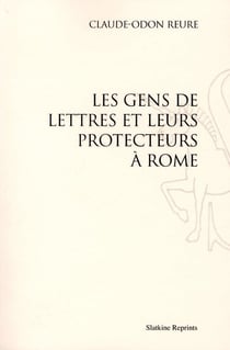 Les gens de lettres et leurs protecteurs à rome