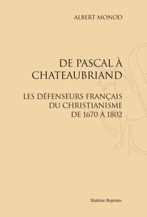 De pascal à chateaubriand : les défenseurs francais du christianisme de 1670 à 1802