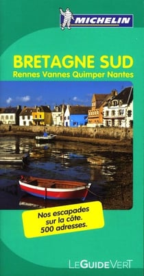 Le guide vert : Bretagne Sud - Rennes, Vannes, Quimper, Nantes