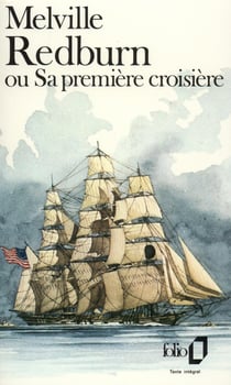 Redburn ou Sa première croisière : Confessions et souvenirs d'un fils de famille engagé comme mousse dans la marine marchande américaine