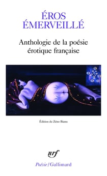 Éros émerveillé : Anthologie de la poésie érotique française