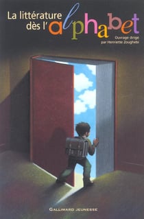 La litterature des l'alphabet - pour une premiere culture litteraire et artistique a l'ecole primair