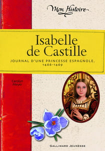 Isabelle de Castille - journal d'une princesse espagnole