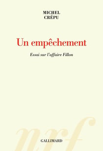 Un empêchement - essai sur l'affaire Fillon