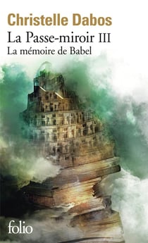 La Passe-miroir Tome 3 : la mémoire de Babel