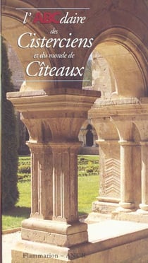 L'abcdaire des cisterciens et du monde de Cîteaux