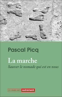 La Marche : Sauver le nomade qui est en nous