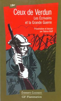 Ceux de verdun - les ecrivains et la grande guerre