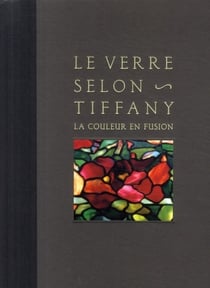 Le verre selon Tiffany - la couleur en fusion