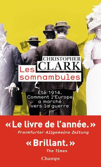 Les somnambules - été 1914, comment l'Europe a marché vers la guerre