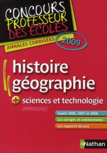 Annales corrigées du concours du professeur des écoles - histoire/geo (édition 2009)