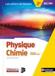Les cahiers de Newton : physique-chimie - bac pro - 2de - livre + licence de l'élève (édition 2019)