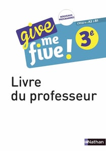 Give me five ! : anglais - 3e - livre du professeur (édition 2017)