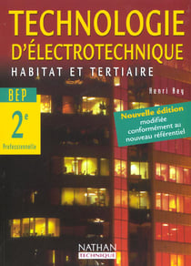 TECHNOLOGIE D'ELECTROTECHNIQUE HABITAT ET TERTIAI-RE BEP 2E PROFESSIONNELLE NOUVELLE EDITION