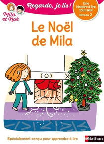 Regarde, je lis ! : Mila et Noé : le Noël de Mila : niveau 2