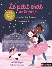 Le petit chat de l'opéra : la valse des flocons : le trésor du lac