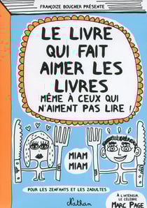 Le livre qui fait aimer les livres même à ceux qui n'aiment pas lire !