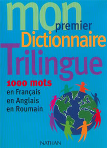 Mon premier dictionnaire : trilingue - 1000 mots en français, en anglais, en roumain (édition 2000)