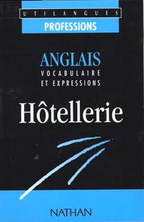 Hôtellerie Anglais : vocabulaire et expressions Utilangues Livre