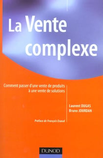 La vente complexe - comment passer d'une vente de produits a une vente de solutions