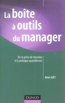 La boite a outils du manager - de la prise de fonction a la pratique quotidienne