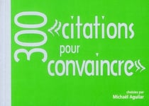 300 « citations pour convaincre »