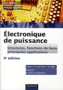 Électronique de puissance - structures, fonctions de base, principales applications - cours et exercices corrigés - master, écoles d'ingénieurs (9e édition)