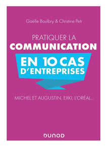 Pratiquer la communication en 10 cas d'entreprises - Michel et Augustin, EXKI, l'Oréal...