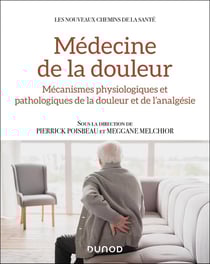 Médecine de la douleur : Mécanismes physiologiques et pathologiques de la douleur et de l'analgésie