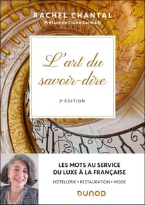 L'art du savoir-dire : Les mots au service du luxe à la française - hôtellerie, restauration, mode (2e édition)