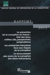 La prévention de la corruption en france : état des lieux, chiffres cles, perpectives, jurisprudence - rapport 2012