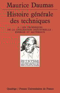 Histoire générale des techniques. Tome 4 : Les techniques de la civilisation industrielle. Énergie et matériaux