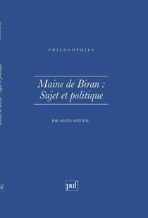 Maine de Biran.  Sujet et politique : Sujet et politique