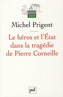 Le héros et l'état dans la tragédie de Pierre Corneille (3e édition)