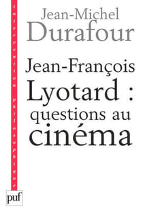 Jean-François Lyotard : questions au cinéma