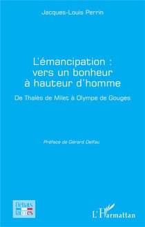 L'émancipation : vers un bonheur à hauteur d'homme, de Thales de Milet à Olympe de Gouges