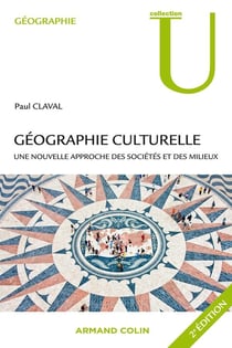 Géographie culturelle - une nouvelle approche des sociétés et des milieux (2e édition)