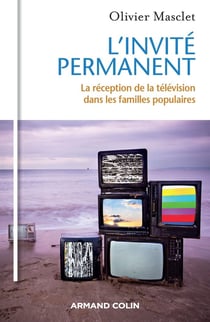 L'invité permanent - la réception de la télévision dans les familles populaires
