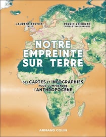 Notre empreinte sur Terre : Des cartes et des infographies pour comprendre l'Anthropocène