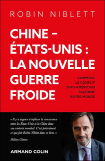 Chine - États-Unis : la nouvelle guerre froide : Comment le conflit sino-américain façonne notre monde