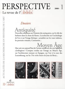 Perspective. La revue de l'INHA, n° 1/2008 : Antiquité / Moyen Âge